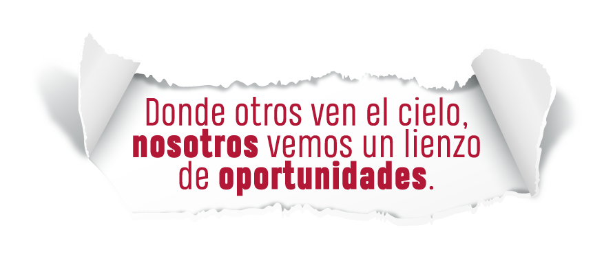 Donde otros ven el cielo, nosotros vemos un lienzo de oportunidades